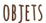 objets